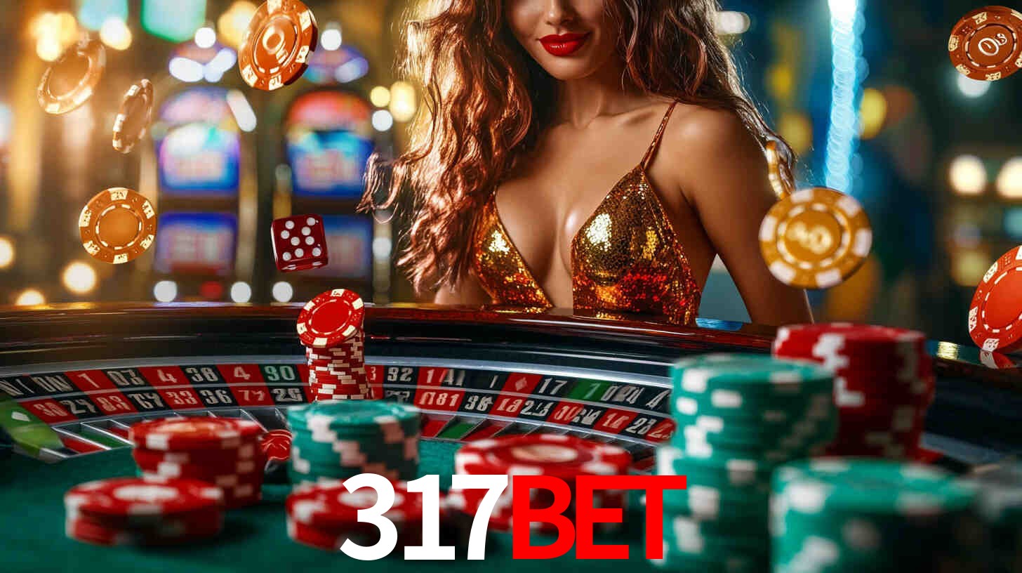 Explore as vantagens do 317bet: serviço profissional e confiabilidade