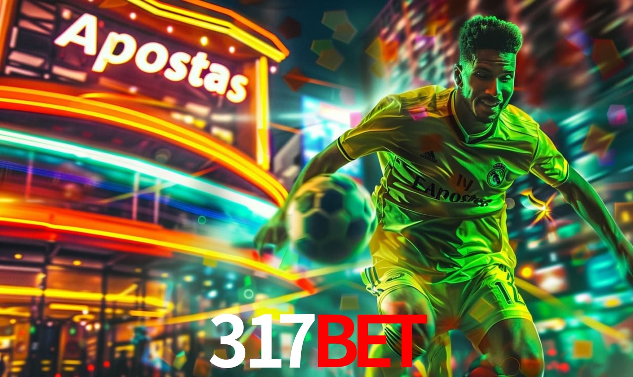 Apostas Esportivas na 317bet: Um Guia Completo